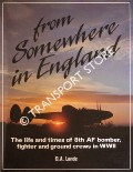 From Somewhere in England - The Life and Times of 8th AF bomber, fighter and ground crews in WWII by LANDE, D. A.